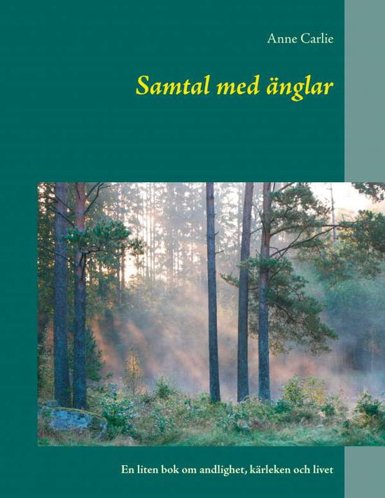 Cover for Anne Carlie · Samtal med änglar : En liten bok om andlighet, kärleken och livet (Book) (2018)