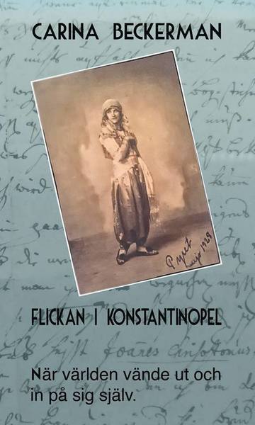 Cover for Carina Beckerman · Flickan i Konstantinopel. När världen vände in och ut på sig själv. (Paperback Book) (2018)