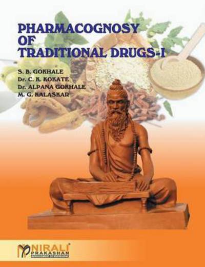 Cover for S B Gokhale · Pharmacognosy of Traditional Drugs I (Pocketbok) (2015)