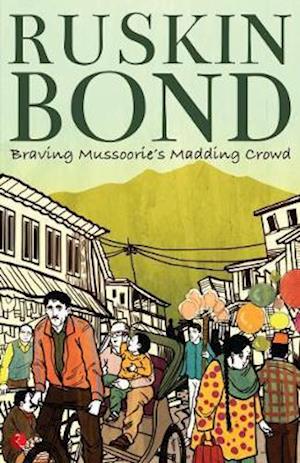 Cover for Ruskin Bond · Braving Mussoorie's Madding Crowd (Taschenbuch) (2020)