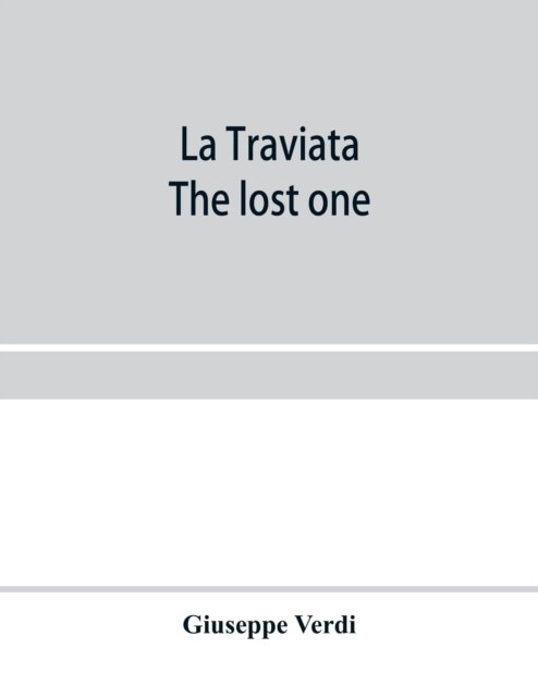 Cover for Giuseppe Verdi · La traviata; The lost one (Paperback Bog) (2020)