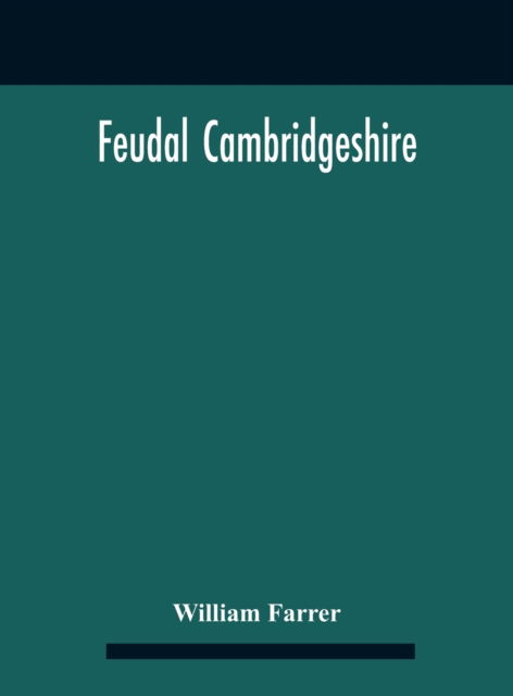 Cover for William Farrer · Feudal Cambridgeshire (Gebundenes Buch) (2020)