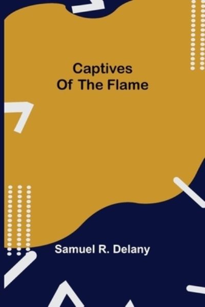 Cover for Samuel R Delany · Captives of the Flame (Pocketbok) (2021)