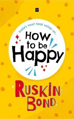 Cover for Ruskin Bond · How to be Happy (Hardcover Book) (2024)