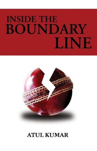 Cover for Atul Kumar · Inside the Boundary Lines (Pocketbok) (2012)