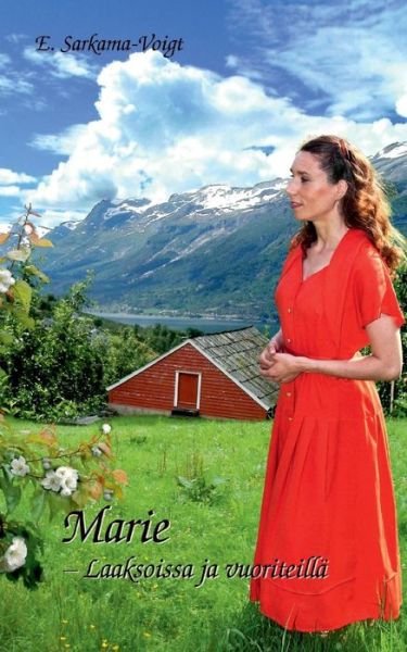 Cover for Eila Sarkama-voigt · Marie - Laaksoissa Ja Vuoriteilla (Paperback Bog) [Finnish edition] (2013)
