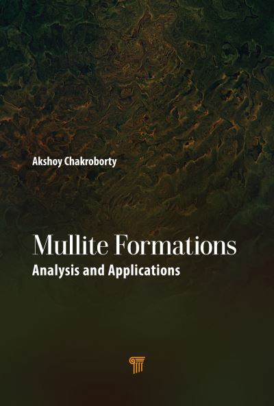 Cover for Akshoy Kumar Chakraborty · Mullite Formations: Analysis and Applications (Hardcover Book) (2021)