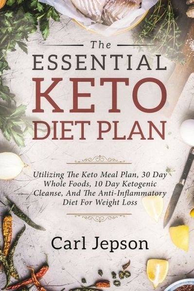 Cover for Carl Jepson · Keto Meal Plan - The Essential Keto Diet Plan: 10 Days To Permanent Fat Loss (Paperback Book) (2023)