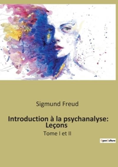 Cover for Sigmund Freud · Introduction a la psychanalyse: Lecons: Tome I et II (Pocketbok) (2023)