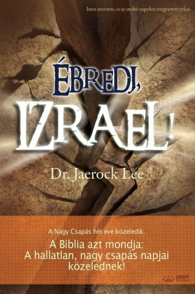 Ebredj, Izrael!(Hungarian) - Lee Jaerock - Kirjat - Urim Books USA - 9791126306053 - tiistai 3. maaliskuuta 2020