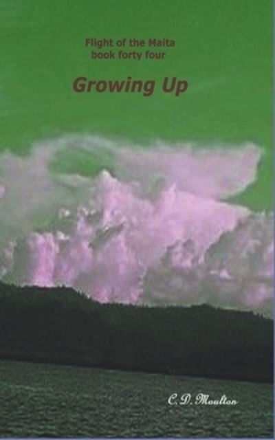 Cover for C D Moulton · Growing Up - Flight of the Maita (Paperback Bog) (2022)