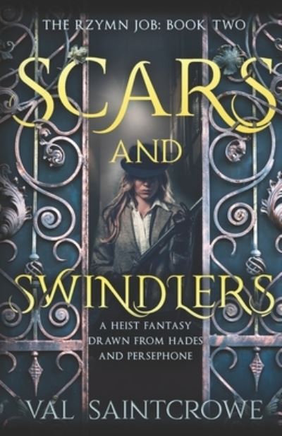 Cover for Val Saintcrowe · Scars and Swindlers: a heist fantasy drawn from Hades and Persephone (Paperback Book) (2021)