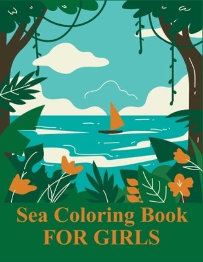 Cover for Motaleb Press · Sea Coloring Book For Girls: Sea Coloring Book For Toddlers (Paperback Book) (2021)