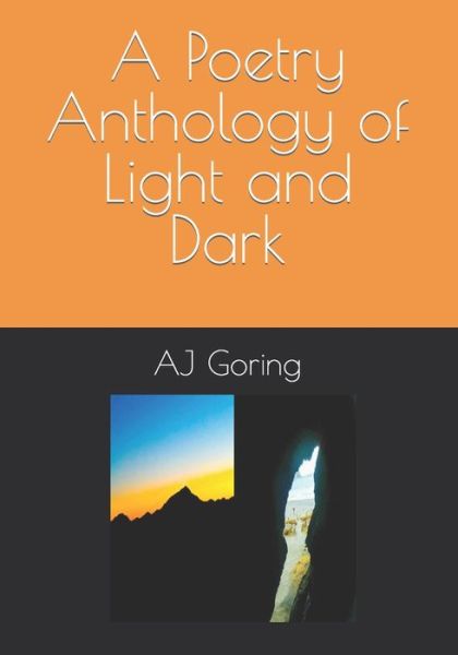 Cover for Aj Goring · A Poetry Anthology of Light and Dark (Paperback Book) (2021)