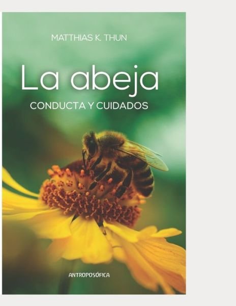 Cover for Matthias Thun · La abeja: Conducta y cuidados (Taschenbuch) (2021)