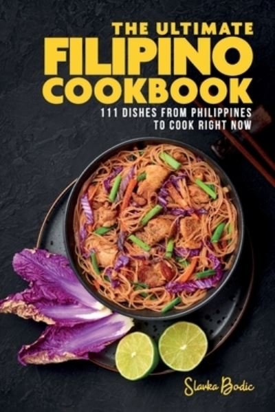 Cover for Slavka Bodic · The Ultimate Filipino Cookbook: 111 Dishes From Philippines To Cook Right Now (Taschenbuch) (2021)