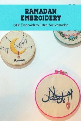 Ramadan Embroidery - Stephen Kelly - Books - Independently Published - 9798500673053 - May 8, 2021