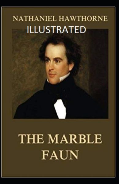 Cover for Nathaniel Hawthorne · The Marble Faun Illustrated (Paperback Book) (2021)