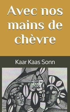 Cover for Kaar Kaas Sonn · Avec nos mains de chevre (Pocketbok) (2020)