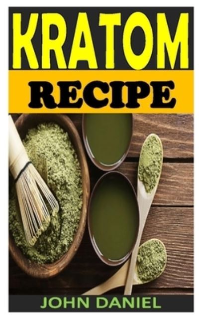 Kratom Recipe - John Daniel - Książki - Independently Published - 9798563098053 - 11 listopada 2020