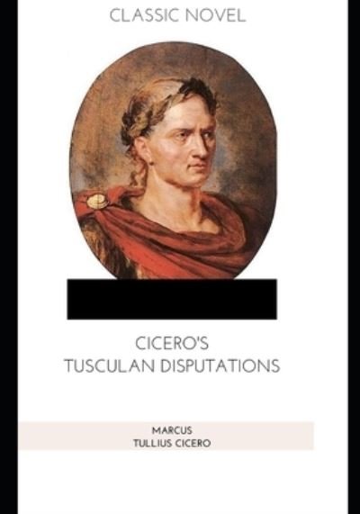 Cover for Marcus Tullius Cicero · Cicero's Tusculan Disputations (Paperback Book) (2020)