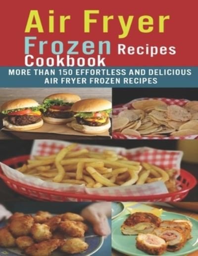 Cover for James Dunleavy · Air Fryer Frozen Recipes Cookbook (Paperback Book) (2020)