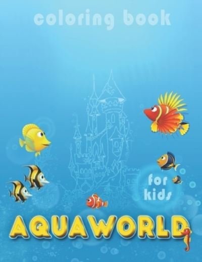 Cover for Ahn Eugene · Coloring book for kids AQUAWORLD (Paperback Book) (2020)