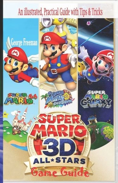 Super Mario 3D All Stars Game Guide - George Freeman - Böcker - Independently Published - 9798692264053 - 30 september 2020