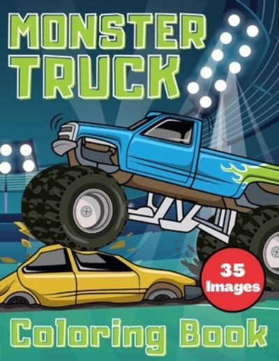 Cover for Bario's Art Publishing · Monster Truck Coloring Book: 35 Unique Drawing of Monster Trucks For Kids Ages 8-12 Who Think Monster Trucks Are Awesome (Paperback Book) (2020)