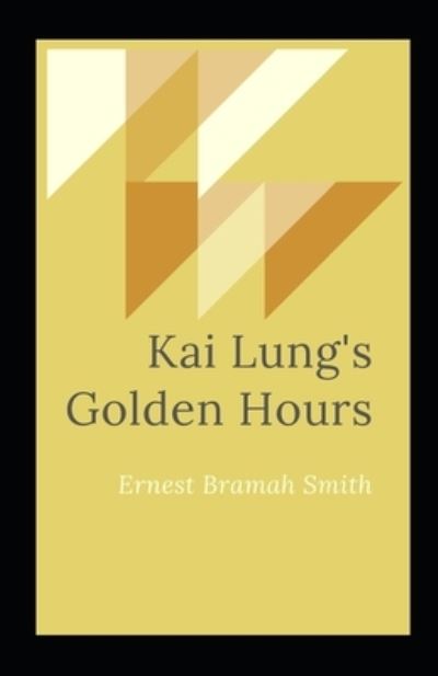 Cover for Ernest Bramah Smith · Kai Lung's Golden Hours Illustrated (Paperback Book) (2021)