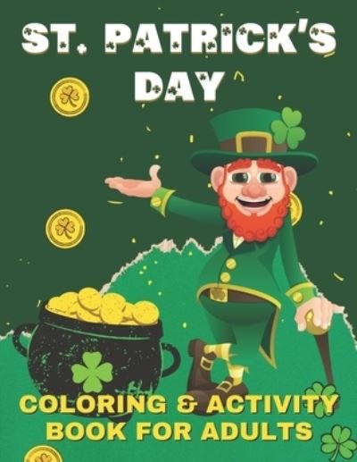Cover for Blu Volta Publishing · St. Patrick's Day Coloring And Activity Book For Adults: Saint Patrick's Day Coloring Mandalas For Relaxation, Fun Activities Book for Teenagers With Word Search Puzzles, Hand Drawn Mazes, and Clover Wordsearch. Gift Ideas for St Paddy's Day (Taschenbuch) (2021)