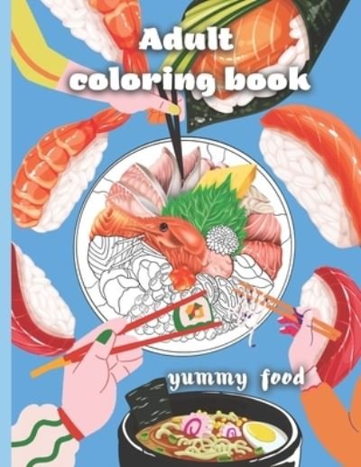 Cover for Hlovatska · Yummy Food Adult Coloring Book: An adult coloring book, delicious junk food (Paperback Bog) (2021)