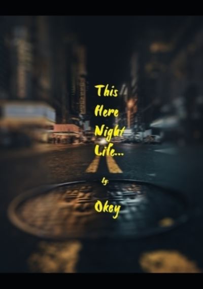 Cover for Okey · This Here Night Life... (Pocketbok) (2021)