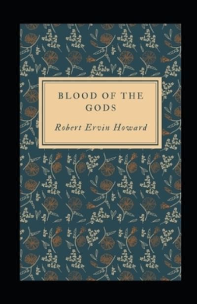 Cover for Robert Ervin Howard · Blood of the Gods Illustrated (Paperback Book) (2021)