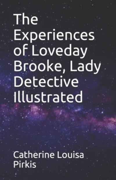 Cover for Catherine Louisa Pirkis · The Experiences of Loveday Brooke, Lady Detective Illustrated (Paperback Book) (2021)