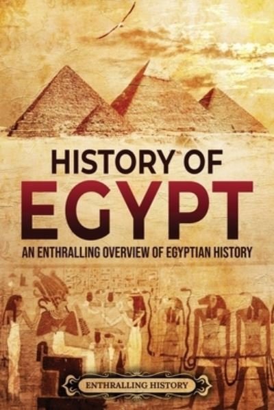 Cover for Enthralling History · History of Egypt: An Enthralling Overview of Egyptian History - Egyptian Mythology and History (Pocketbok) (2022)
