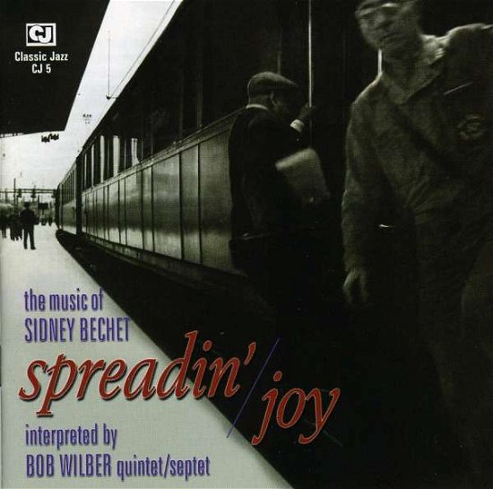 Spreadin' Joy: the Music of Sidney Bechet - Bob Wilber - Music - JAZZ - 0077712700054 - September 12, 2017