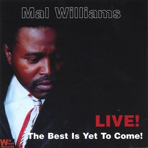 Best is Yet to Come - Mal Williams - Música - Willturn Records - 0480046100054 - 14 de outubro de 2003