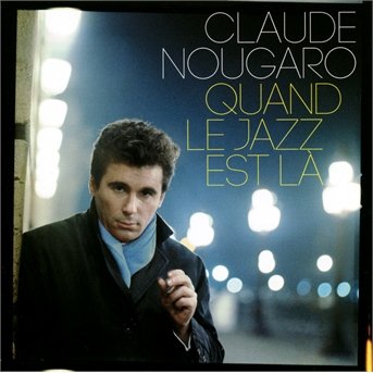 Cover for Claude Nougaro · Quand Le Jazz Est La (CD) (2014)