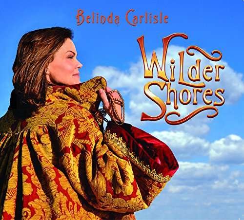 Cover for Belinda Carlisle · Wilder Shores (CD) (2017)