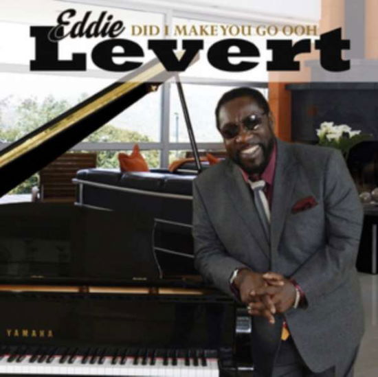 Did I Make You Go Ooh - Levert,eddie (Of the O'jays) - Música - Family - 0852681977054 - 19 de agosto de 2016