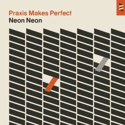 Neon Neon · Praxis Makes Perfect - Ltd.ed. (CD) [Deluxe edition] (2013)
