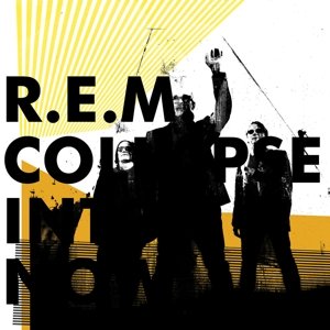 Cover for R.e.m. · Collapse Into Now (CD) (2016)
