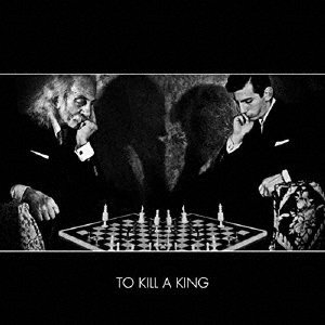 Cover for To Kill a King (CD) [Japan Import edition] (2015)