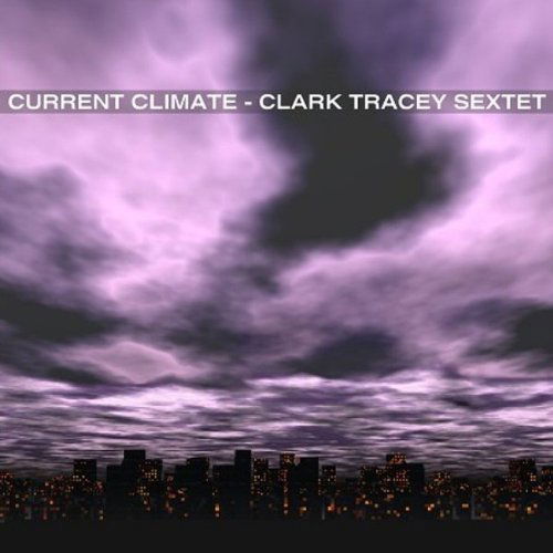 Cover for Tracey,clark / Sextet · Current Climate (CD) (2009)