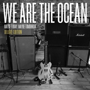 Cover for We Are the Ocean · Maybe Today Maybe Tomorrow (CD) [Deluxe edition] (2013)