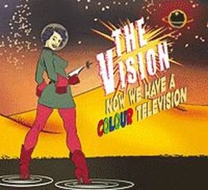 Cover for Vision · Now We Have A Colour Telvision (CD) (2012)