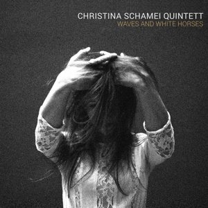 Christina Schamei · Waves and White Horses (CD) (2017)