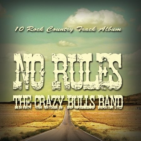 Cover for Crazy Bulls Band · No Rules (CD) (2018)