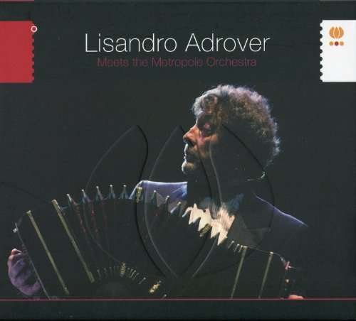 Cover for Lisandro Adrover · Meets The Metropole Orchestra (CD) (2008)